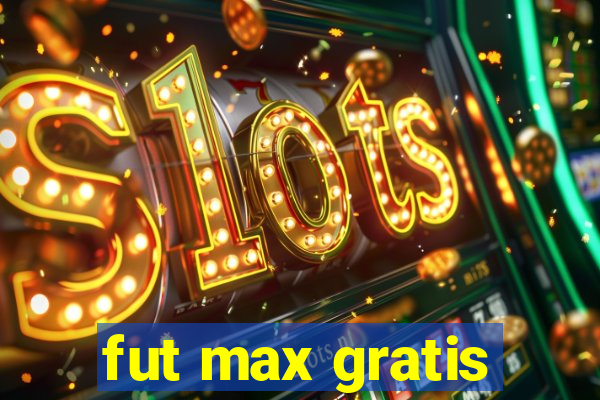 fut max gratis